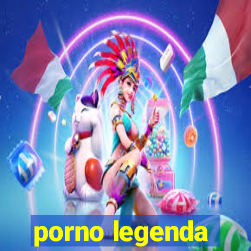 porno legenda